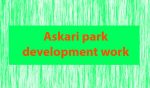 Askari park development work