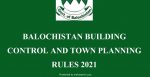 BALOCHISTAN BUILDING CONTROL AND TOWN PLANNING RULES 2021